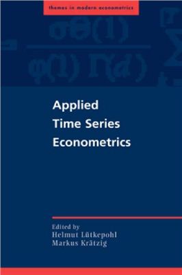 Applied Time Series Econometrics - Lutkepohl, H., Kratzig, M. (Прикладная эконометрика временных рядов)