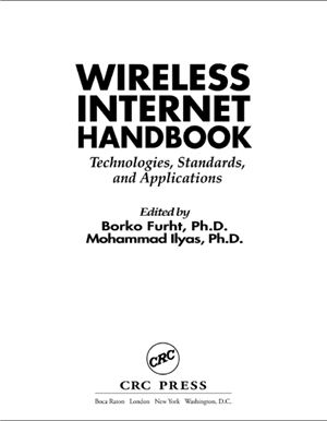 Furht Borko, Ilyas Mohammad. (Editors). Wireless internet handbook: technologies, standards, and applications