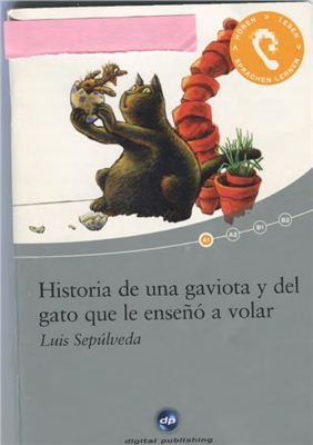 Sepúlveda Luis. Historia de una gaviota y del gato que le enseño a volar (A1)