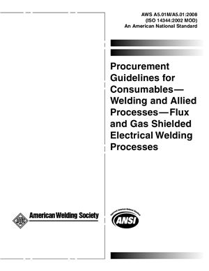 AWS A5.01M/A5.01: 2008 Procurement Guidelines for Consumables-Welding and Allied Processes-Flux and Gas Shielded Electrical Welding Processes / Стандарт американского сварочного общества (ENG)