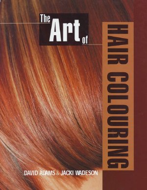 David Adams, Jacki Wadeson. The Art of Hair Colouring