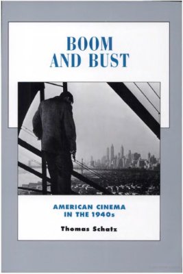 Schatz Thomas. Boom and Bust: American Cinema in the 1940s. History of the American Cinema. Volume 6. 1940-1949
