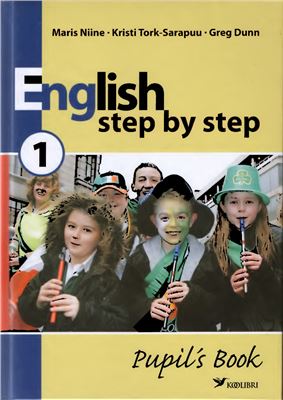 Niine Maris, Tork-SarapuuKristi, Dunn Greg. English Step by Step 1 Pupil’s book