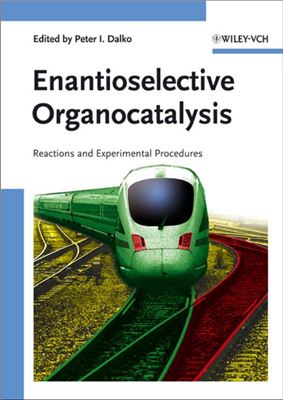 Dalko P.I. (ed.) Enantioselective Organocatalysis. Reactions and Experimental Procedures