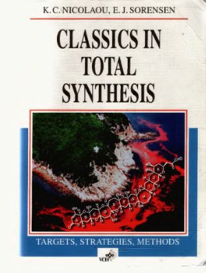 Nicolaou K.C., Sorensen E.J. (eds.) Classics in Total Synthesis. Targets, Strategies, Methods