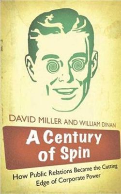 Miller D., Dinan W. A Century of Spin. How Public Relations Became the Cutting Edge of Corporate Power