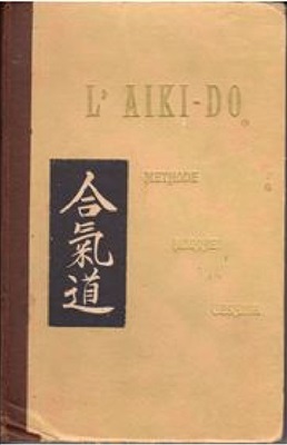 Tadashi Abe. L'Aiki-do: Methode Morihei Ueshiba