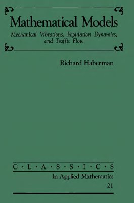 Haberman R. Mathematical Models: Mechanical Vibrations, Population Dynamics and Traffic Flow