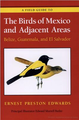 Edwards Е.P., Butler E.M. A Field Guide to the Birds of Mexico and Adjacent Areas: Belize, Guatemala and El Salvador