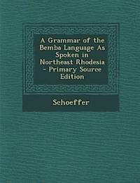 Schoeffer Fath. A Grammar of the Bemba Language as Spoken in North-East Rhodesia