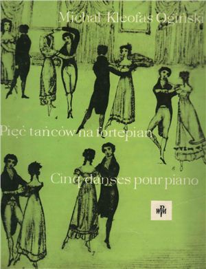 Ogiński Michal Kleofas. Pięć tańców na fortepian / Cinq danses pour piano