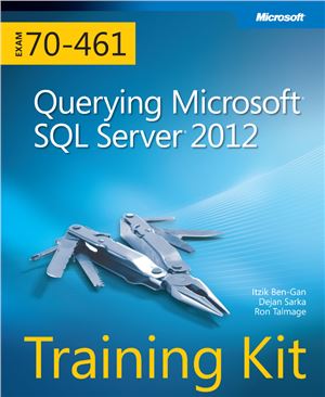 Бен-Ган И., Сарка Д., Талмейдж М. Microsoft SQL Server 2012. Создание запросов