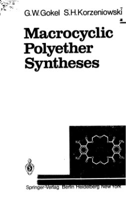 Gokel G.W., Korzeniowski S.H. Macrocyclic Polyether Syntheses