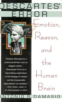 Damasio Antonio R. Descartes' Error: Emotion, Reason and Human Brain