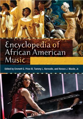 Price E.G., Kernodle T.L., Maxille H.J. Encyclopedia of African American Music