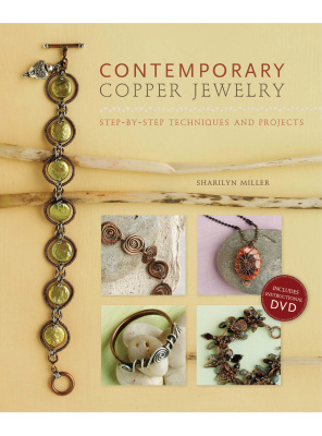 Miller Sh. Contemporary Copper Jewelry: Step-by-Step Techniques and Projects