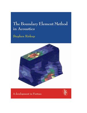 Stephen Kirkup. The Boundary Element Method in Acoustics