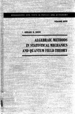 Emch G.G. Algebraic Methods in Statistical Mechanics and Quantum Field Theory