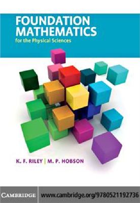 Riley K.F., Hobson M.P. Foundation Mathematics for the Physical Sciences