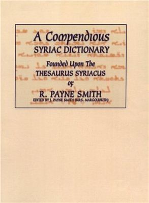 Smith J. Payne. A Compendious Syriac Dictionary / Словарь сирийского языка