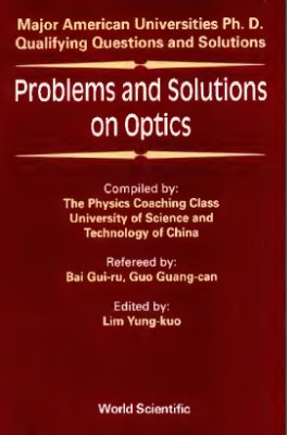 Lim Y.K. (ed.) Major American Universities Ph.D. Qualifying Questions and Solutions, Vol. 3 - Problems and solutions on optics