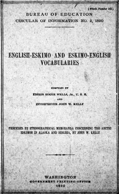 Wells R., Kelly J.W. English-Eskimo and Eskimo-English Vocabularies