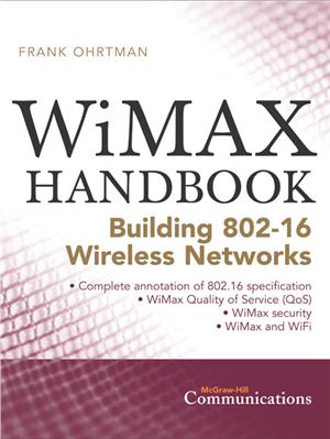 Frank Ohrtman WiMAX Handbook. Building 802.16 Wireless Networks. ISBN 9780071454018, McGraw-Hill, 2005