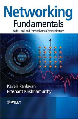 Kaveh Pahlavan, Prashant Krishnamurthy. Networking Fundamentals: Wide, Local and Personal Area Communications