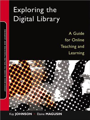 Johnson K., Magusin E. Exploring the digital library. A guide for online teaching and learning