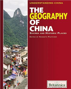 Kenneth Pletcher. The Geography of China: Sacred and Historic Places