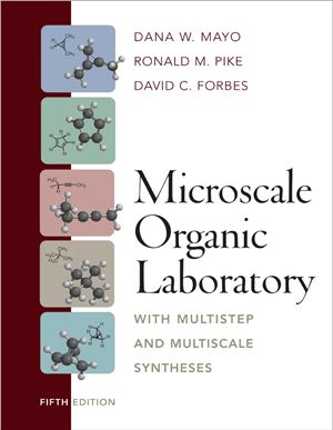Mayo D.W., Pike R.M., Forbes D.C. Microscale Organic Laboratory with Multistep and Multiscale Syntheses