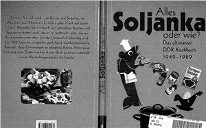 Alles Soljanka oder wie? - Das Ultimative DDR-Kochbuch 1949-1989