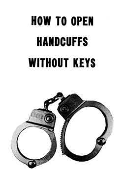 Roper Carl. How to open handcuffs without keys. (Как открыть наручники без ключа)