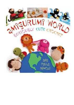 Rimoli A.P. Amigurumi World: Seriously Cute Crochet