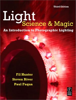 Hunter Fil, Biver Steven, Fuqua Paul. Light: Science and Magic. An Introduction to Photographic Lighting