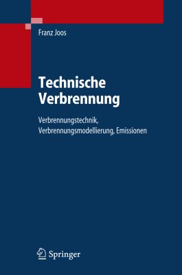 Joos F. Technische Verbrennung: Verbrennungstechnik, Verbrennungsmodellierung, Emissionen