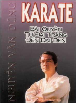 Nguyễn Văn Dũng. Karate - bài quyền từ đai trắng đến đai đen. Нгуен Ван Зунг. Каратэ - уроки с белого по черный пояс