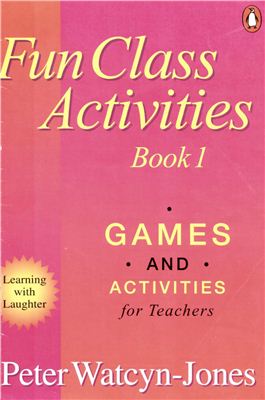Watcyn-Jones Peter. Fun Class Activities. Book 1