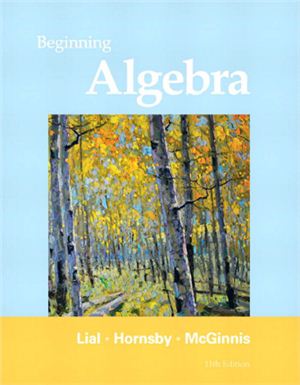 Lial M.L., Hornsby J., McGinnis T. Beginning Algebra