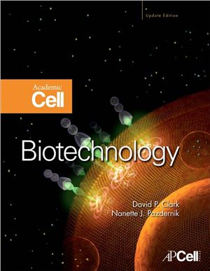 Clark D.P., Pazdernik N.J. Biotechnology: Academic Cell Update