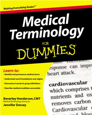 Henderson B., CMT, Dorsey J. Medical Terminology For Dummies