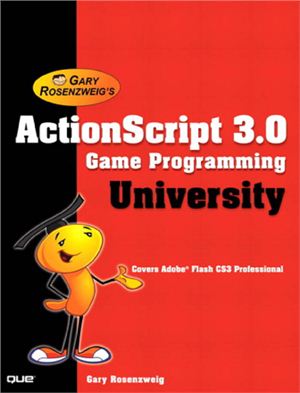 Rosenzweig Gary. ActionScript 3.0 Game Programming University