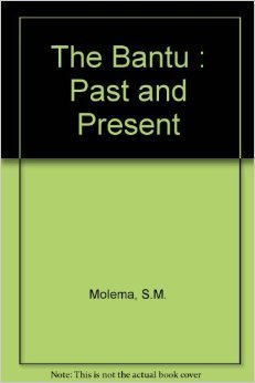 Molema S.M. The Bantu: Past and Present. An Ethnographical & Historical Study of the Native Races of South Africa