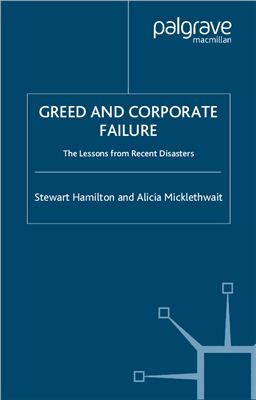 Hamilton S., Micklethwait A. Greed and Corporate Failure: The Lessons from Recent Disasters