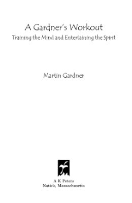 Gardner M. A Gardner's workout. Training a Mind and Entertaining a Spirit