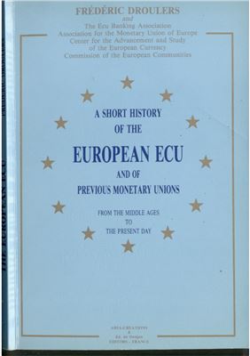 Droulers Frédéric. A Short History of the European ECU and of Previous Monetary Unions