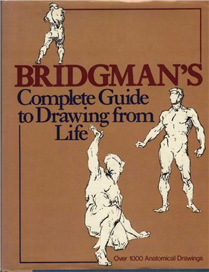 George B. Bridgeman, Edited by Howard Simon. Bridgeman's Complete Guide to Drawing from Life