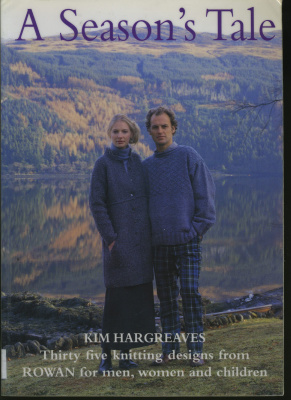 Hargreaves Kim. A Seasons Tale: 35 Knitting Designs from Rowan for Men, Women and Children