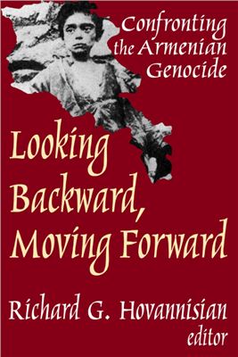 Hovannisian Richard G. (editor). Looking Backward, Moving Forward: Confronting the Armenian Genocide