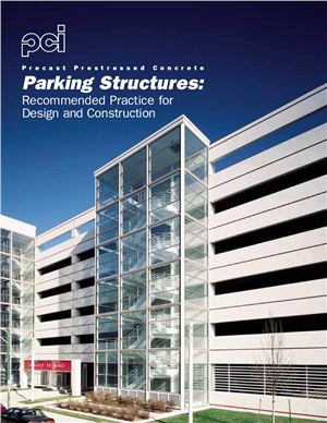 PCI. Parking Structures: Recommended Practice for Design and Construction